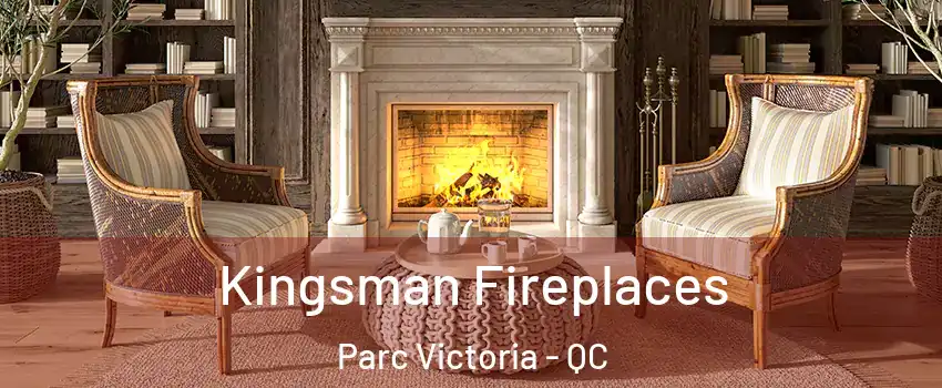  Kingsman Fireplaces Parc Victoria - QC