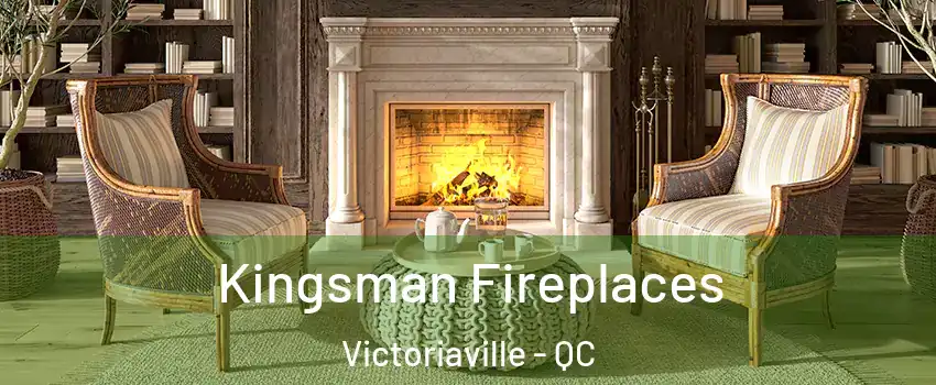  Kingsman Fireplaces Victoriaville - QC