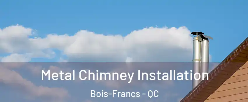  Metal Chimney Installation Bois-Francs - QC