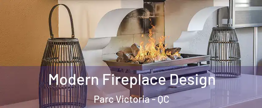  Modern Fireplace Design Parc Victoria - QC