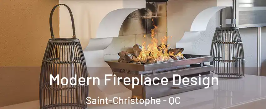  Modern Fireplace Design Saint-Christophe - QC