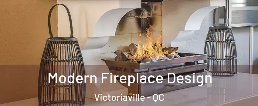  Modern Fireplace Design Victoriaville - QC