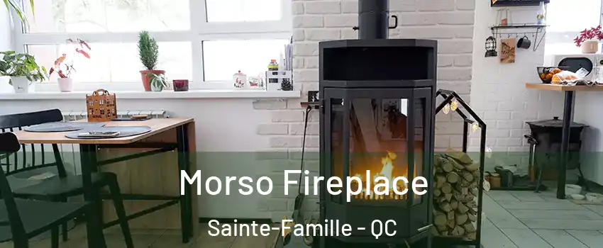  Morso Fireplace Sainte-Famille - QC