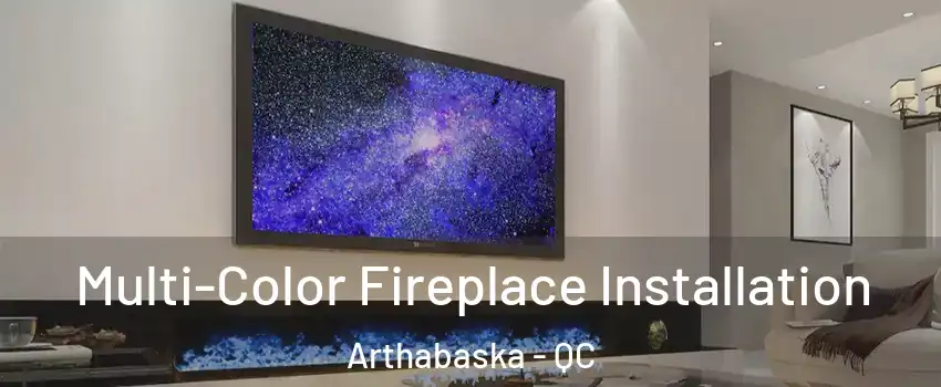  Multi-Color Fireplace Installation Arthabaska - QC