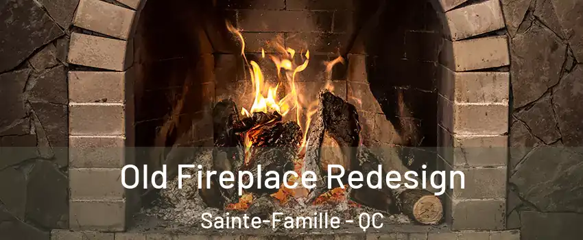  Old Fireplace Redesign Sainte-Famille - QC