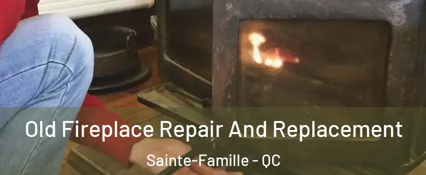  Old Fireplace Repair And Replacement Sainte-Famille - QC