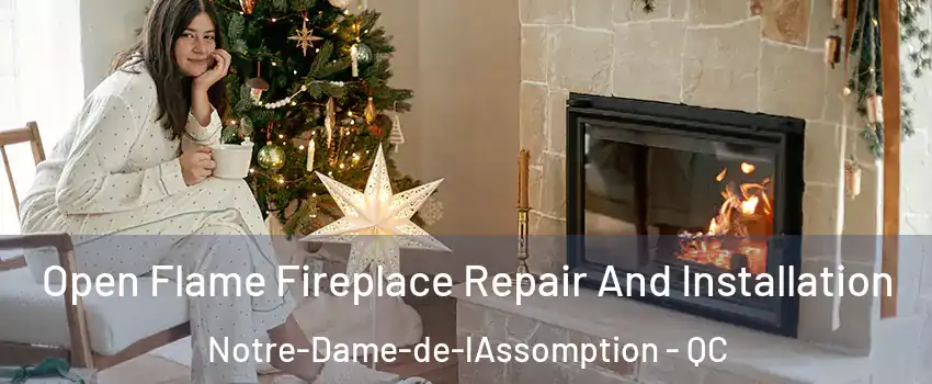  Open Flame Fireplace Repair And Installation Notre-Dame-de-lAssomption - QC
