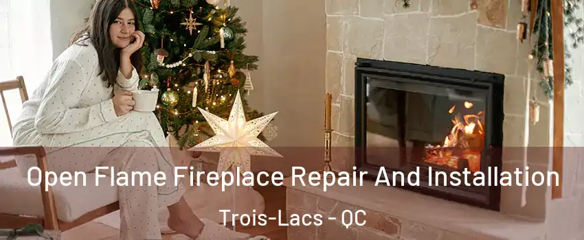  Open Flame Fireplace Repair And Installation Trois-Lacs - QC