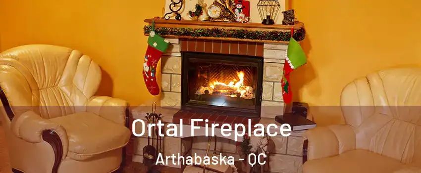  Ortal Fireplace Arthabaska - QC