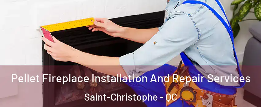  Pellet Fireplace Installation And Repair Services Saint-Christophe - QC