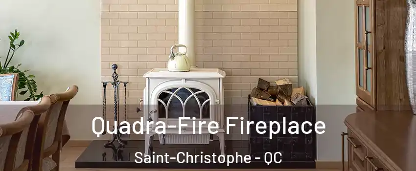  Quadra-Fire Fireplace Saint-Christophe - QC