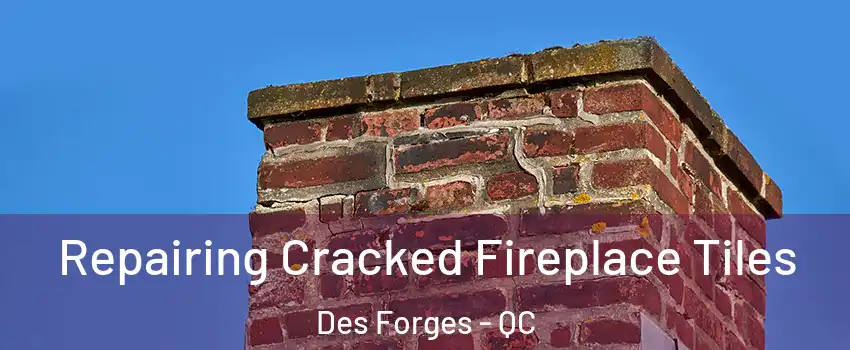  Repairing Cracked Fireplace Tiles Des Forges - QC