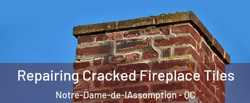  Repairing Cracked Fireplace Tiles Notre-Dame-de-lAssomption - QC