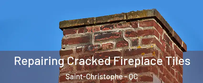  Repairing Cracked Fireplace Tiles Saint-Christophe - QC