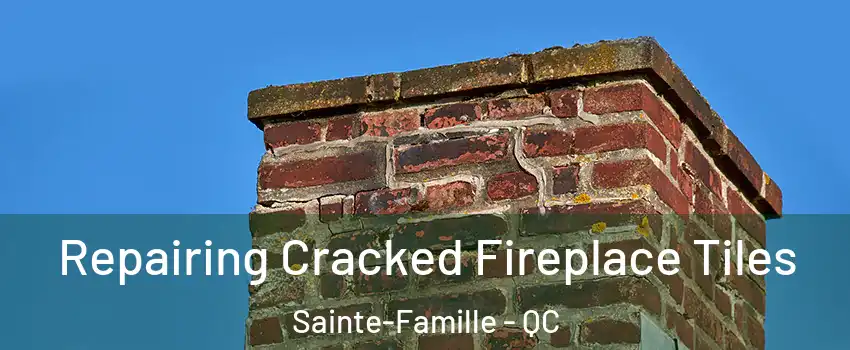  Repairing Cracked Fireplace Tiles Sainte-Famille - QC