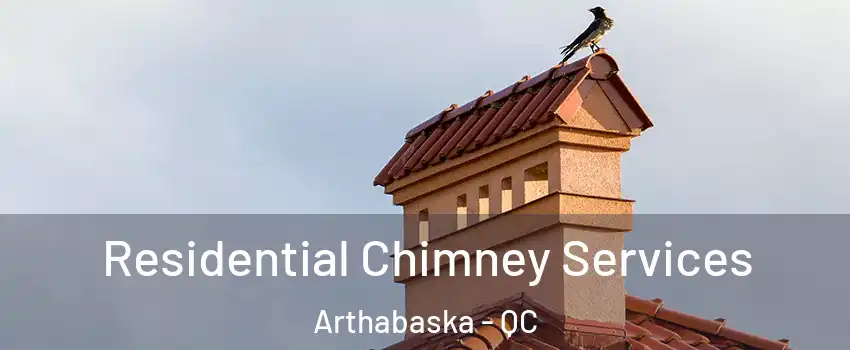  Residential Chimney Services Arthabaska - QC