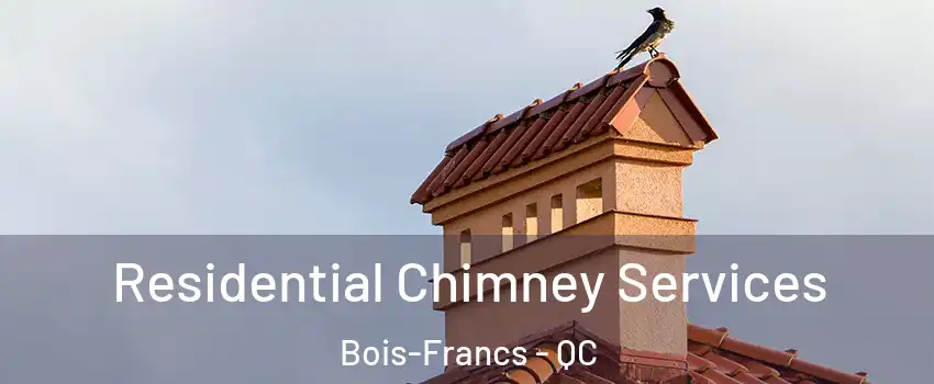  Residential Chimney Services Bois-Francs - QC