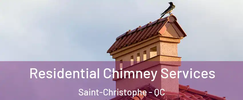  Residential Chimney Services Saint-Christophe - QC