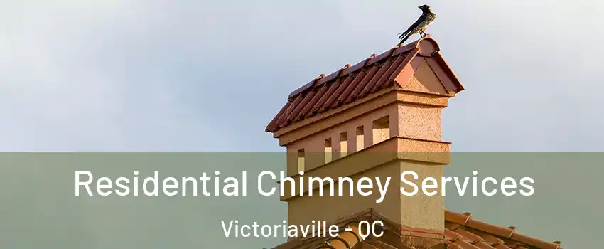  Residential Chimney Services Victoriaville - QC