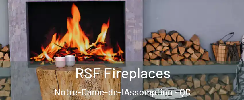 RSF Fireplaces Notre-Dame-de-lAssomption - QC