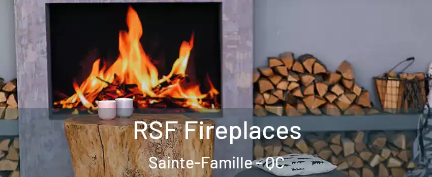  RSF Fireplaces Sainte-Famille - QC