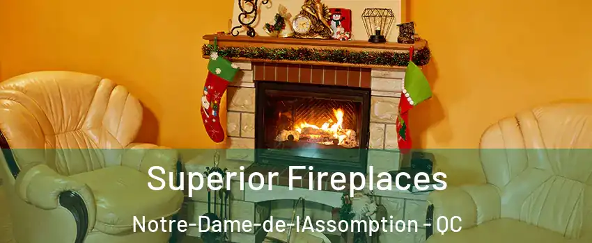  Superior Fireplaces Notre-Dame-de-lAssomption - QC
