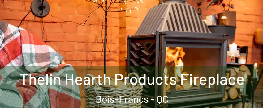  Thelin Hearth Products Fireplace Bois-Francs - QC