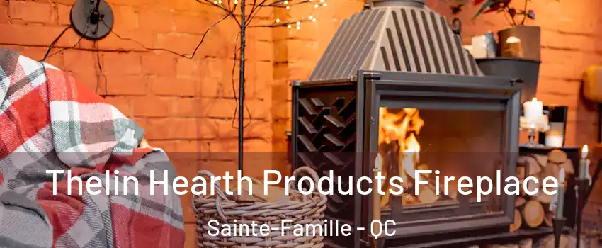  Thelin Hearth Products Fireplace Sainte-Famille - QC