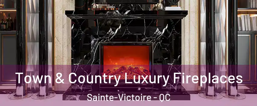  Town & Country Luxury Fireplaces Sainte-Victoire - QC