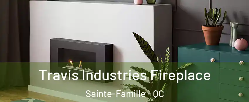  Travis Industries Fireplace Sainte-Famille - QC