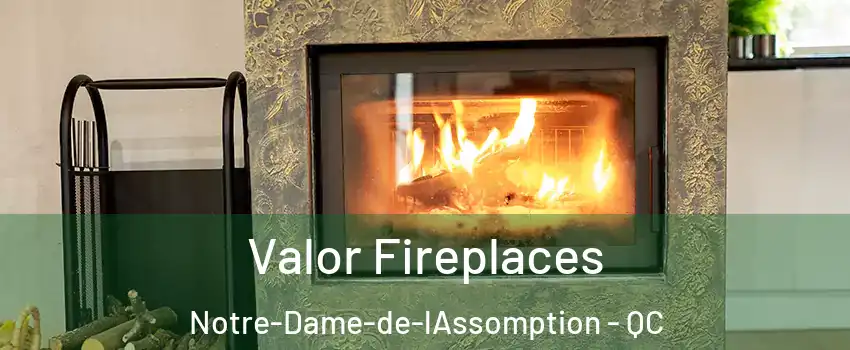  Valor Fireplaces Notre-Dame-de-lAssomption - QC