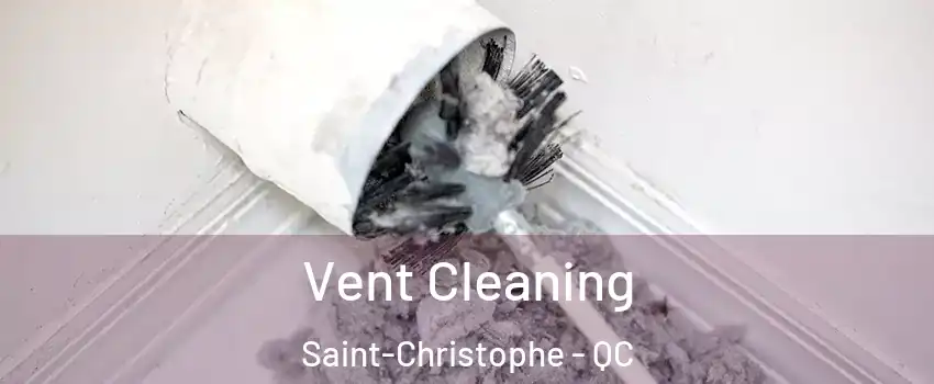  Vent Cleaning Saint-Christophe - QC