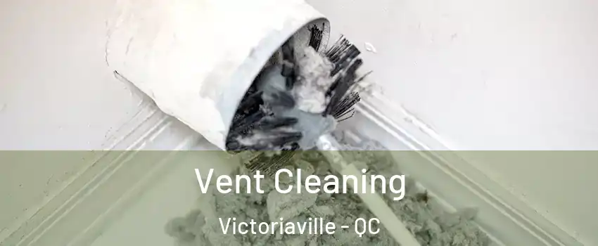  Vent Cleaning Victoriaville - QC