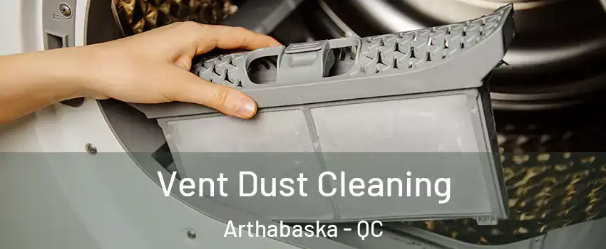  Vent Dust Cleaning Arthabaska - QC
