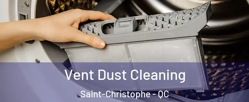 Vent Dust Cleaning Saint-Christophe - QC