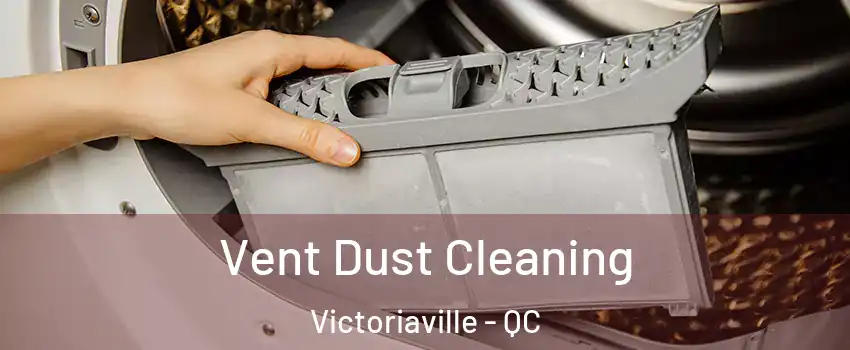  Vent Dust Cleaning Victoriaville - QC