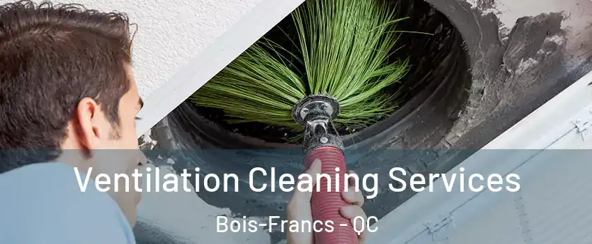  Ventilation Cleaning Services Bois-Francs - QC