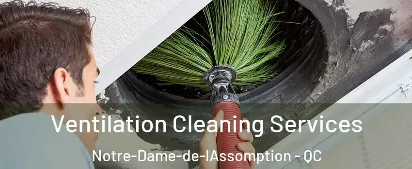  Ventilation Cleaning Services Notre-Dame-de-lAssomption - QC