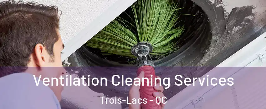  Ventilation Cleaning Services Trois-Lacs - QC