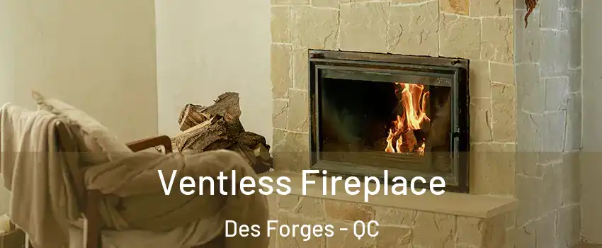  Ventless Fireplace Des Forges - QC