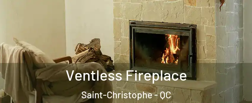  Ventless Fireplace Saint-Christophe - QC