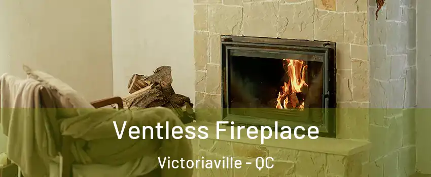  Ventless Fireplace Victoriaville - QC