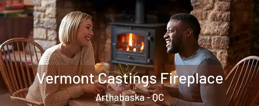  Vermont Castings Fireplace Arthabaska - QC