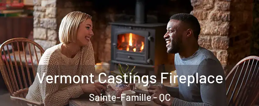  Vermont Castings Fireplace Sainte-Famille - QC