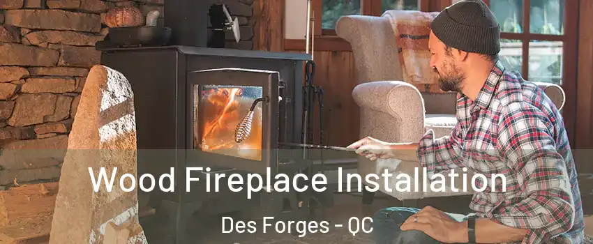  Wood Fireplace Installation Des Forges - QC