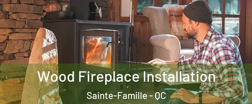  Wood Fireplace Installation Sainte-Famille - QC