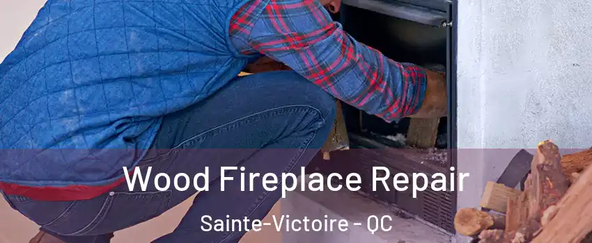  Wood Fireplace Repair Sainte-Victoire - QC