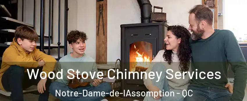 Wood Stove Chimney Services Notre-Dame-de-lAssomption - QC