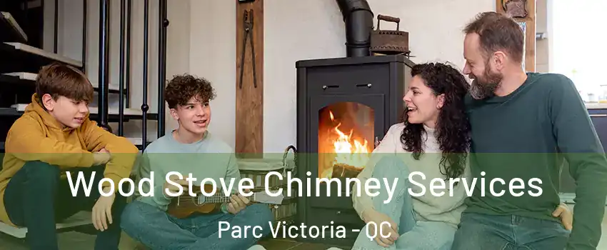  Wood Stove Chimney Services Parc Victoria - QC