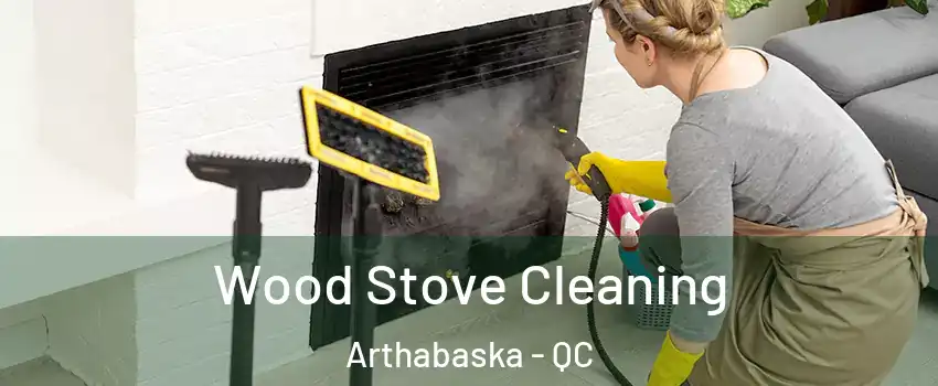  Wood Stove Cleaning Arthabaska - QC